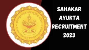 Sahakar Ayukta Recruitment 2023