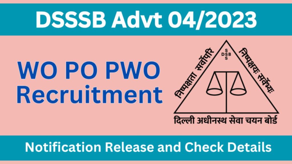 DSSSB Advt 4 2023 WO PO PWO Recruitment