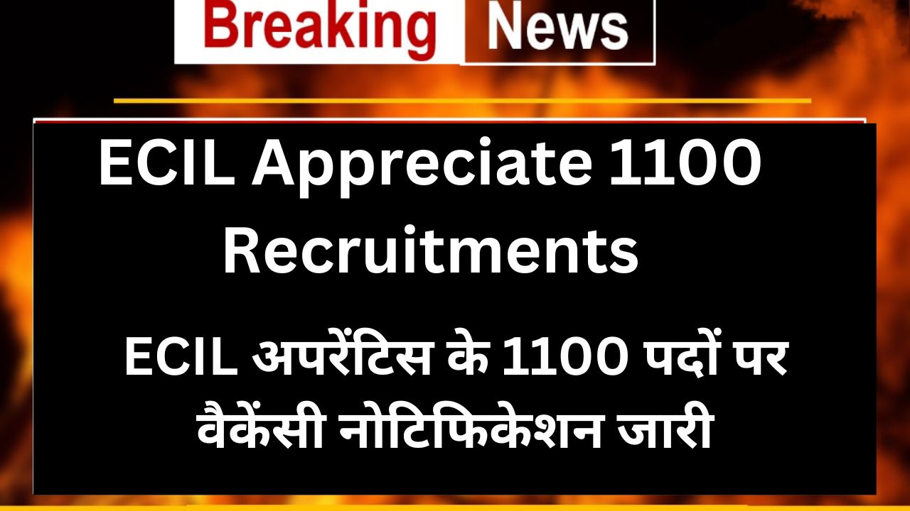 ECIL Appreciate 1100 Recruitments